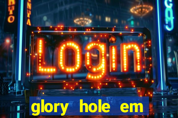 glory hole em porto alegre